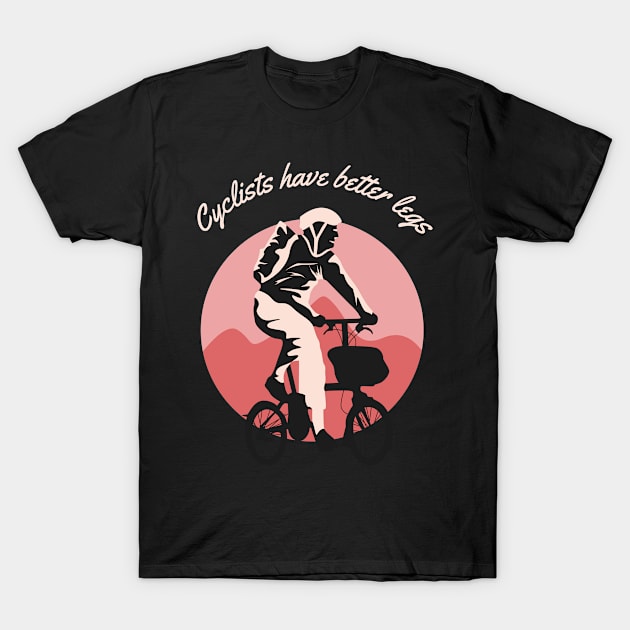 CYCLIST HAVE BETTER LOGS GIFT FOR WHO LOVES BICYCLES T-Shirt by Fashion Style